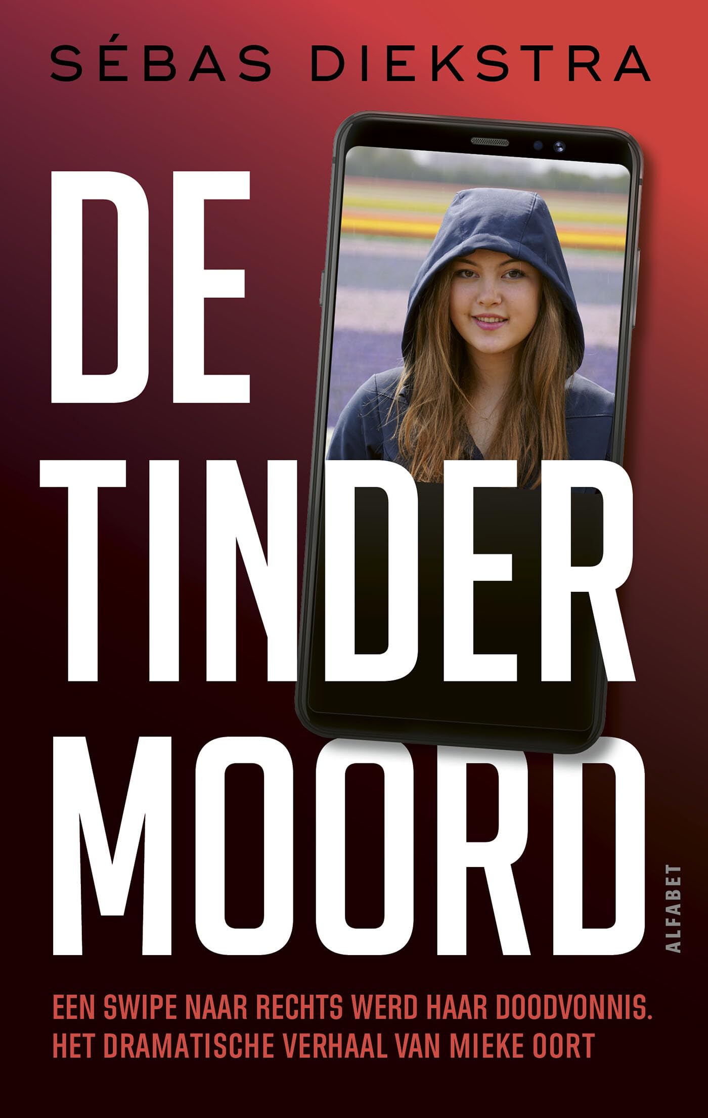 De Tindermoord: Het dramatische verhaal van Mieke Oort Law