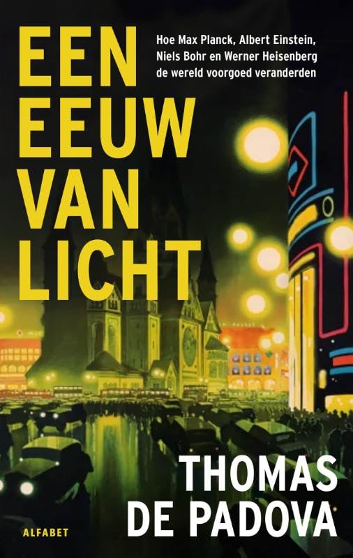 Een eeuw van licht: Hoe Max Planck, Albert Einstein, Niels Bohr en Werner Heisenberg de wereld voorgoed veranderden Books