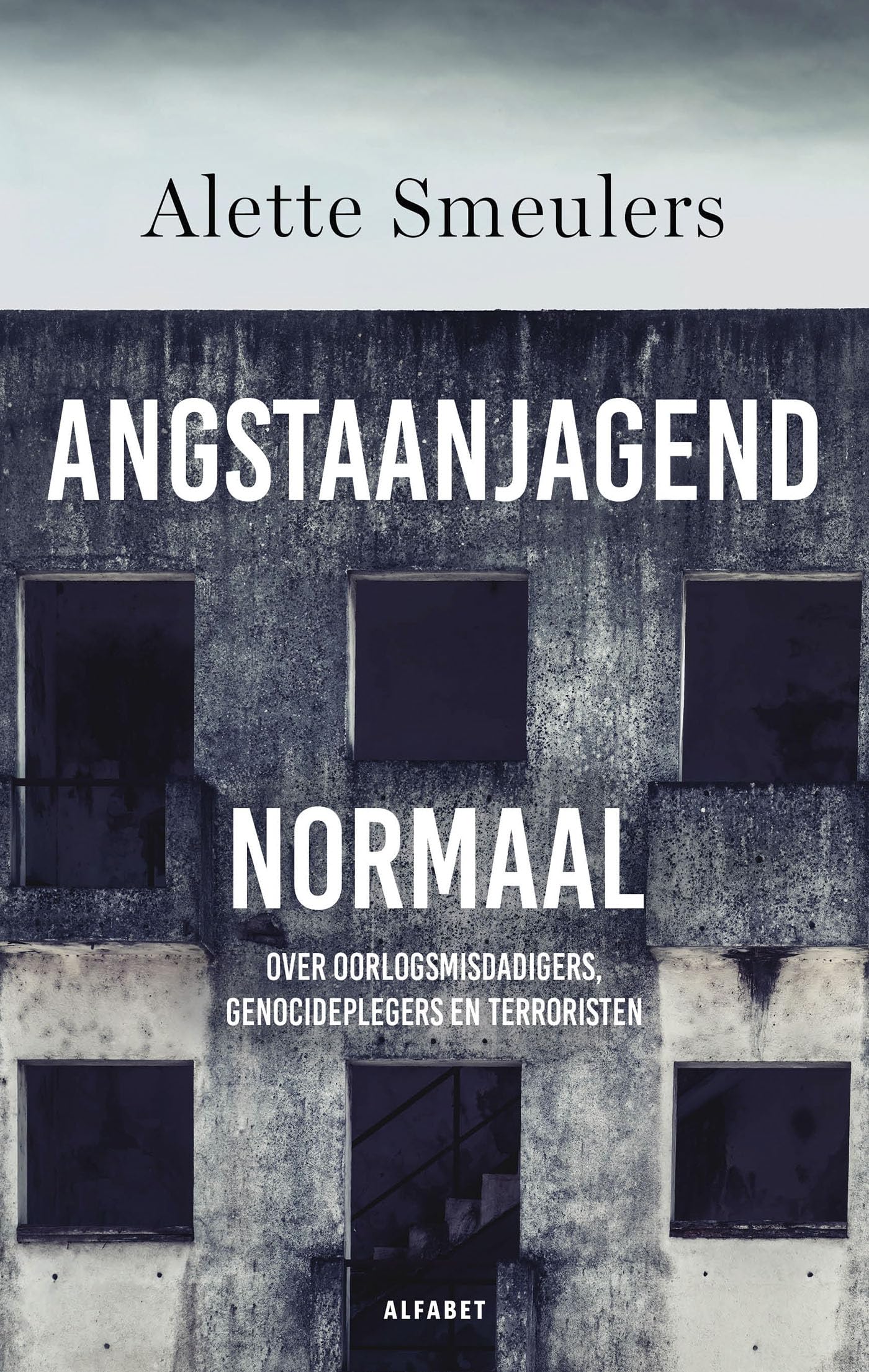 Angstaanjagend normaal: Over oorlogsmisdadigers, genocideplegers en terroristen book