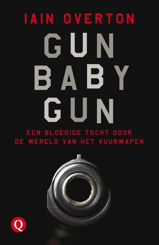 Gun baby gun: een bloedige tocht door de wereld van het vuurwapen book