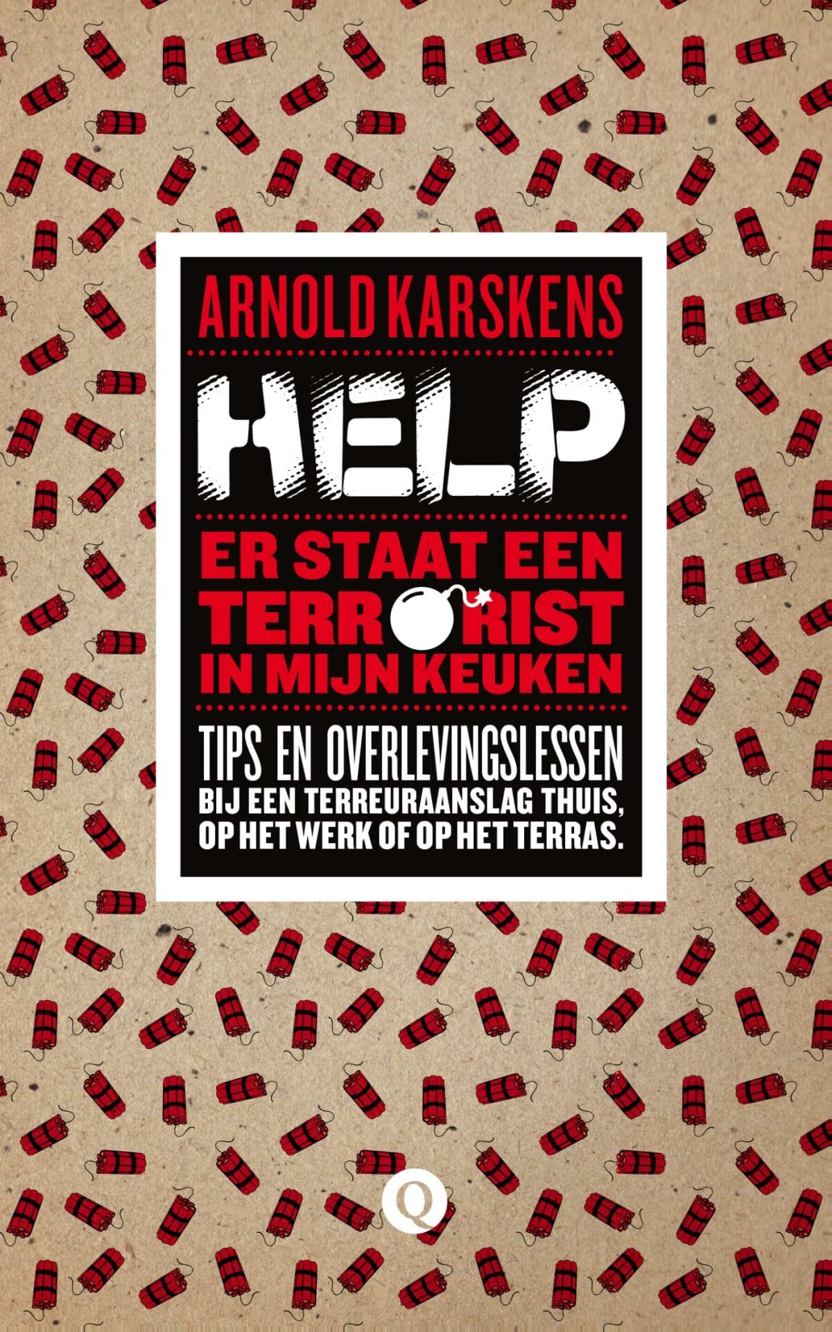 Help, er staat een terrorist in mijn keuken: tips en overlevingslessen bij een terreuraanslag thuis, op het werk of op het terras book