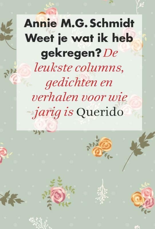 Weet je wat ik heb gekregen?: De leukste columns, gedichten en verhalen voor wie jarig is Contemporary literature