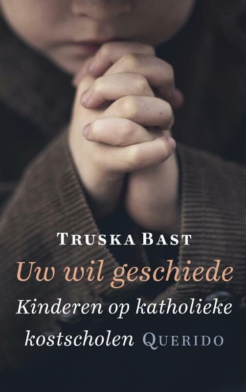 Uw wil geschiede: kinderen op katholieke kostscholen book