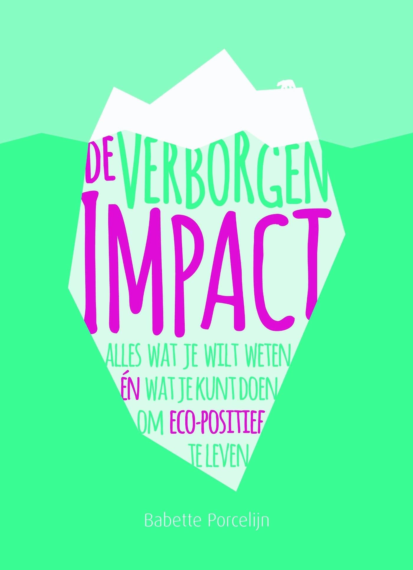 De verborgen impact: alles voor een eco-positief leven book
