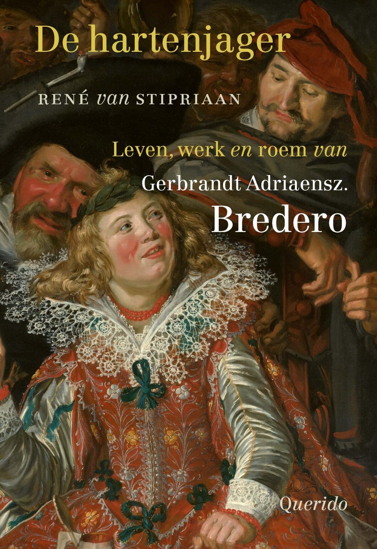 De hartenjager: leven, werk en roem van Gerbrandt Adriaensz. Bredero book