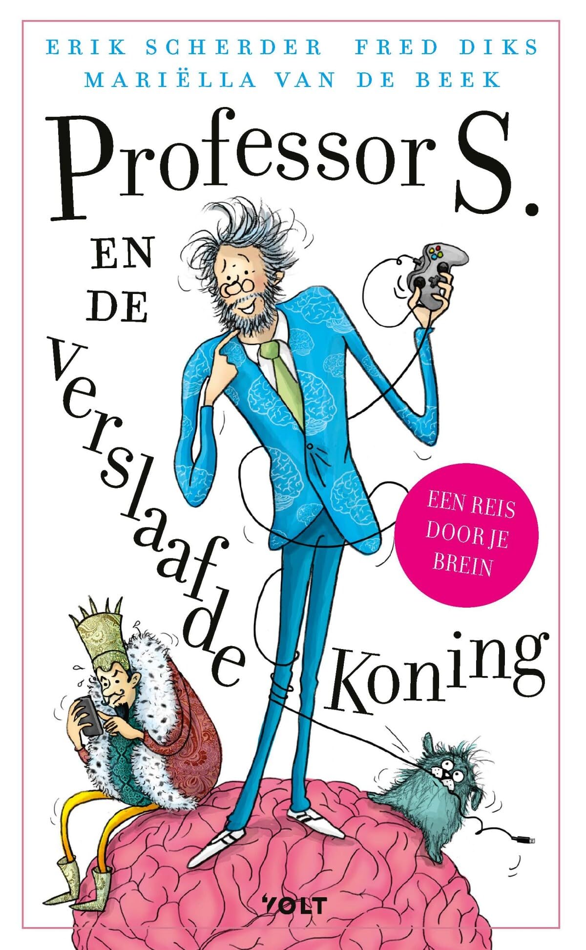 Professor S. en de verslaafde koning: Een reis door je brein (Professor S., 1) Non-fiction