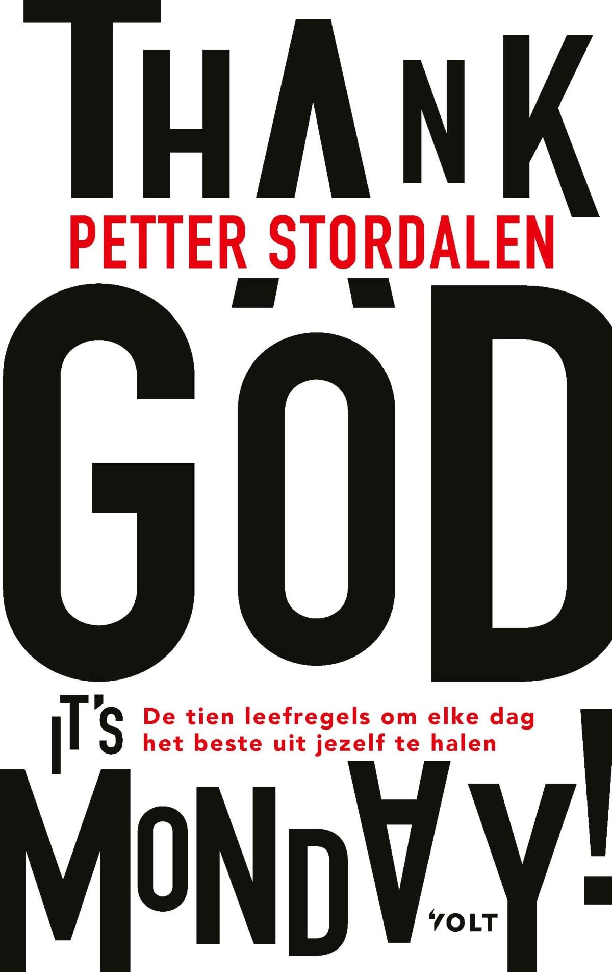 Thank God it's Monday!: tien leefregels om elke dag het beste uit jezelf te halen Business, Finance & Career