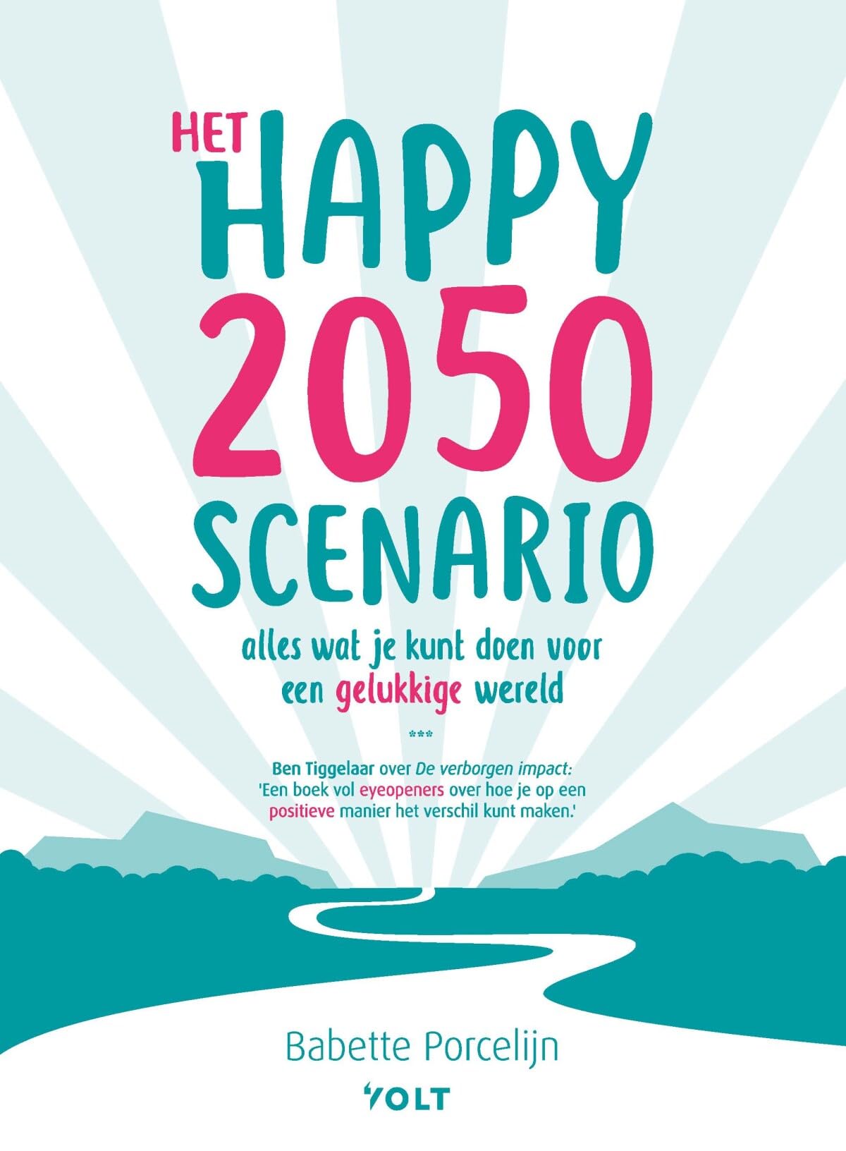 Het happy 2050 scenario: masterplan voor een veilige, fijne wereld book
