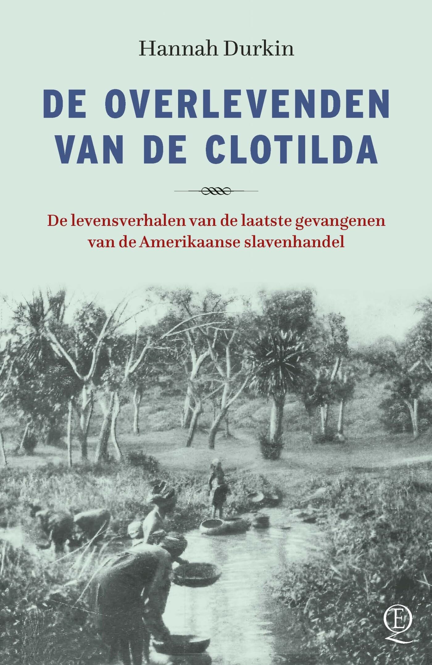 De overlevenden van de Clotilda: de levensverhalen van de laatste gevangenen van de Amerikaanse slavenhandel book
