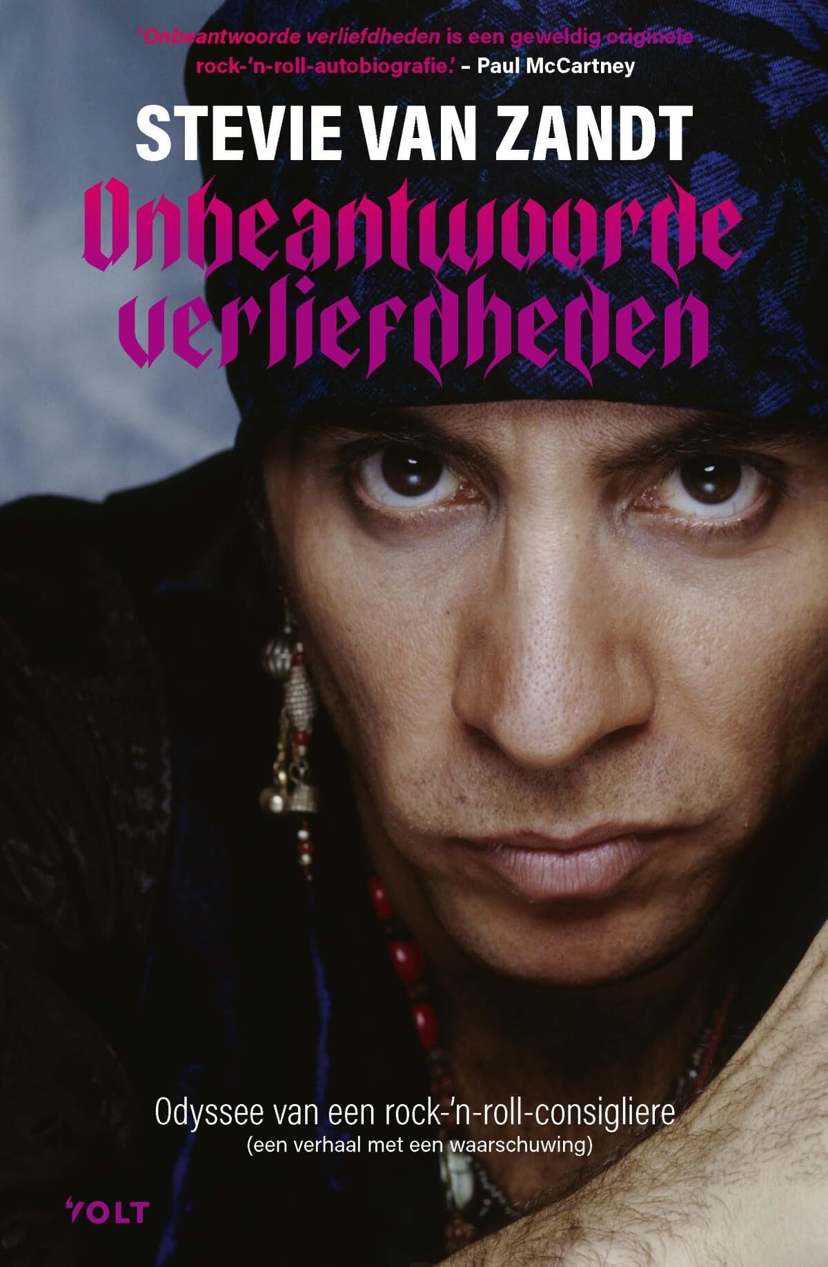 Onbeantwoorde verliefdheden: Stevie van Zandt ; met medewerking van Ben Greenman ; met een voorwoord van Leon Verdonschot Film & Music Books