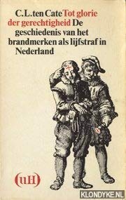 Tot glorie der gerechtigheid. De geschiedenis van het brandmerken als lijfstraf in Nederland Books