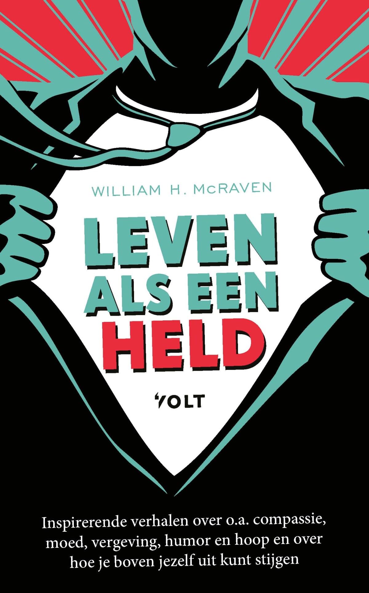 Leven als een held: Inspirerende verhalen over o.a. compassie, moed, vergeving, humor en hoop en over hoe je boven jezelf uit kunt stijgen Business, Finance & Career