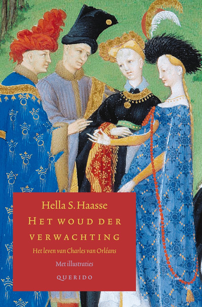 Het woud der verwachting: het leven van Charles van Orleans: het leven van Charles van Orléans Contemporary literature