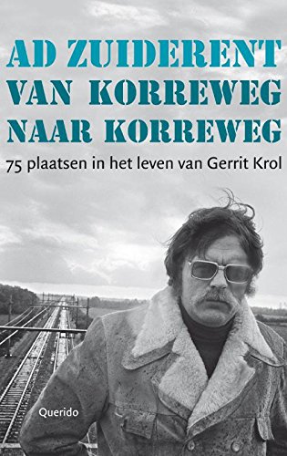 Van Korreweg naar Korreweg: 75 plaatsen in het leven van Gerrit Krol book