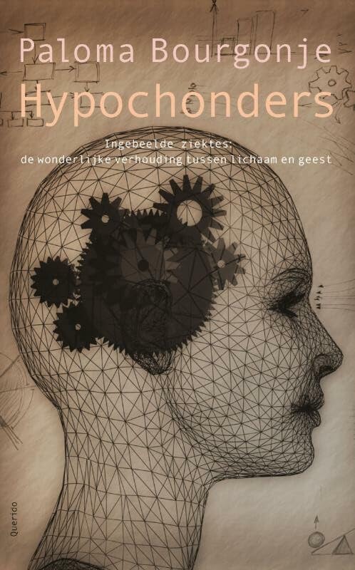 Hypochonders: ingebeelde ziektes: de wonderlijke verhouding tussen lichaam en geest Essays & Short Stories