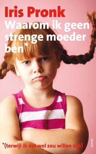Waarom ik geen strenge moeder ben: terwijl ik dat wel zou willen zijn book