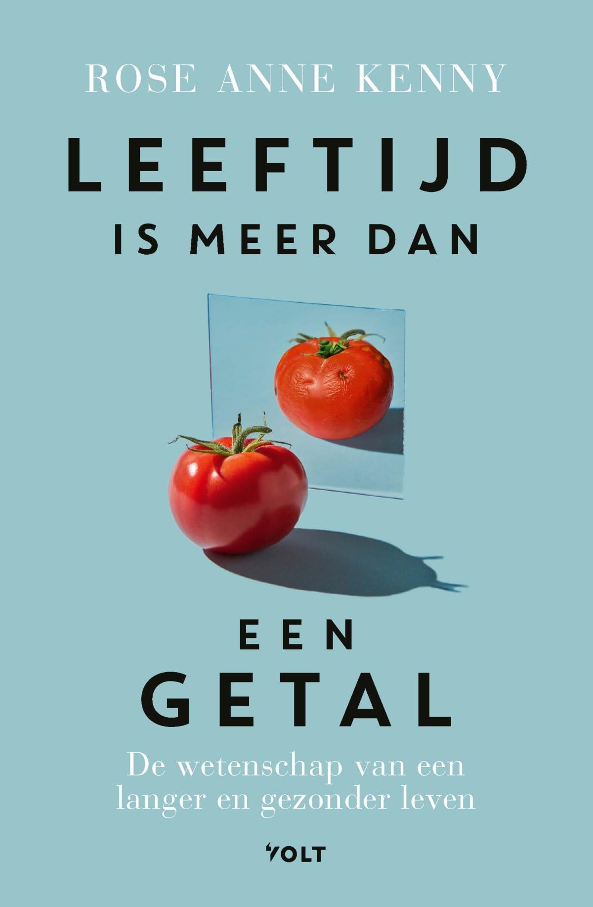 Leeftijd is meer dan een getal: de wetenschap van een langer en gezonder leven book