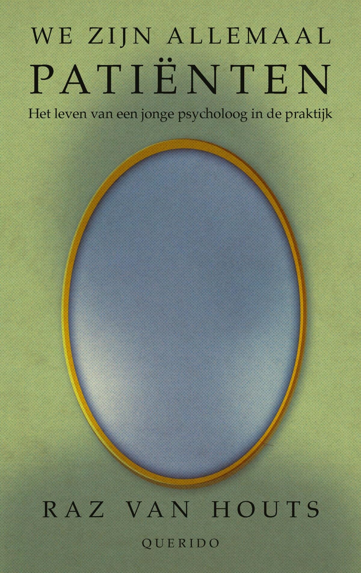 We zijn allemaal patiënten: het leven van een jonge psycholoog in de praktijk book