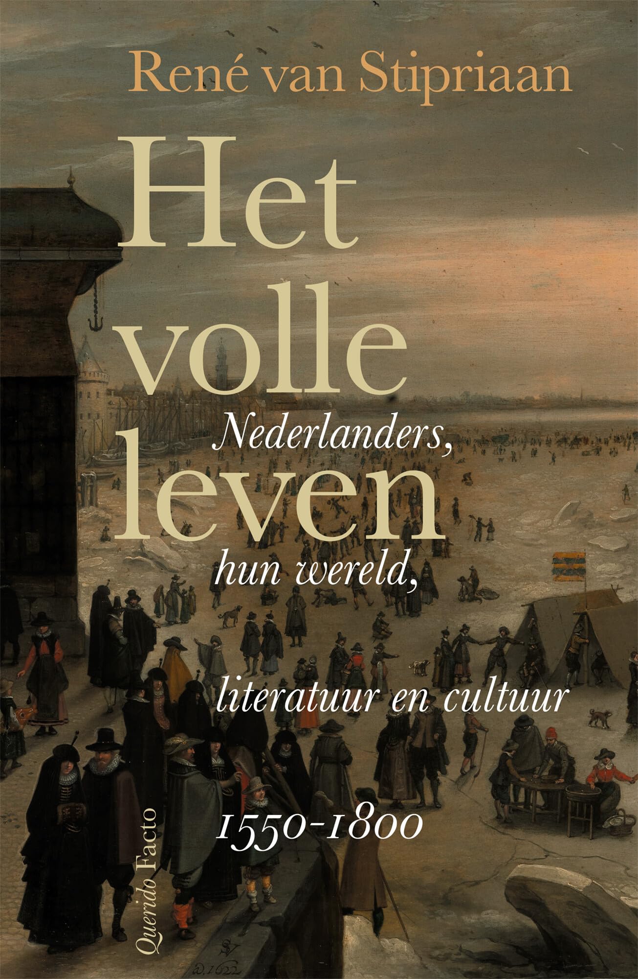 Het volle leven: Nederlanders, hun wereld, literatuur en cultuur 1550-1800 Contemporary literature