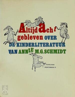 Altijd acht gebleven: Over de kinderliteratuur van Annie M.G. Schmidt (Schrijversprentenboek, 31) book