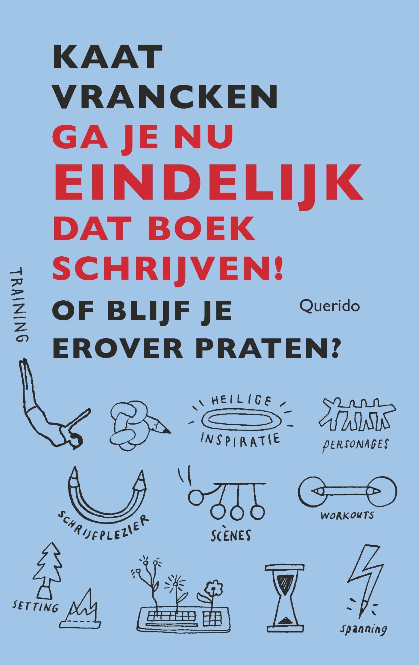 Ga je nu eindelijk dat boek schrijven!: of blijf je erover praten? book