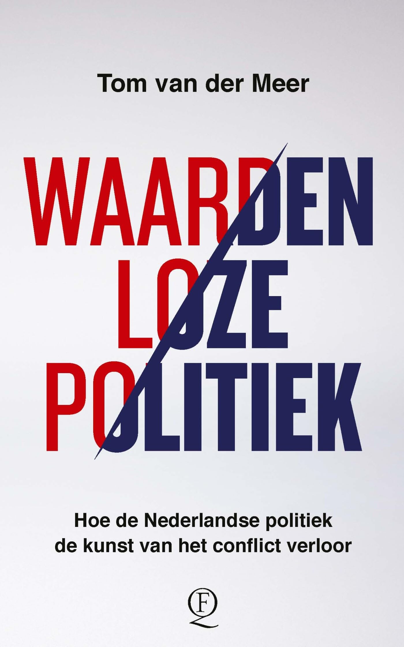 Waardenloze politiek: hoe de Nederlandse politiek de kunst van het conflict verloor Politics & History