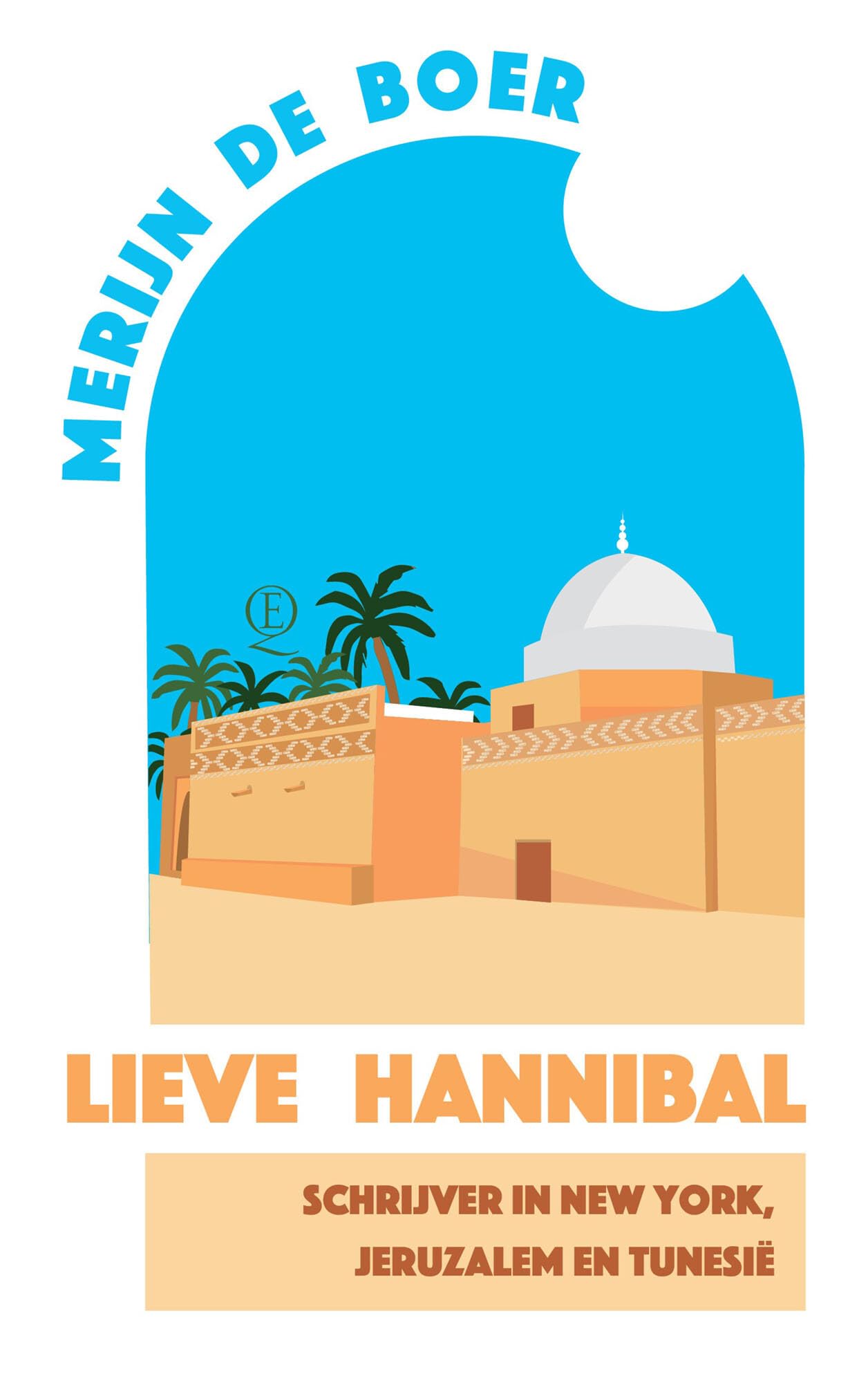 Lieve Hannibal: schrijver in New York, Jeruzalem en Tunesië book
