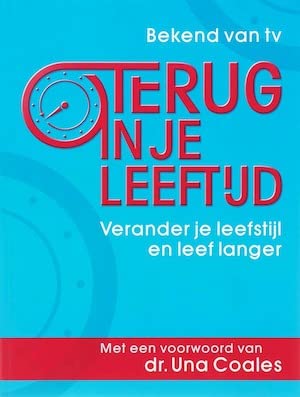 Terug in je leeftijd: verander je leefstijl en leef langer book