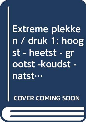 Extreme plekken: hoogst - heetst - grootst -koudst - natst - diepst - droogst book