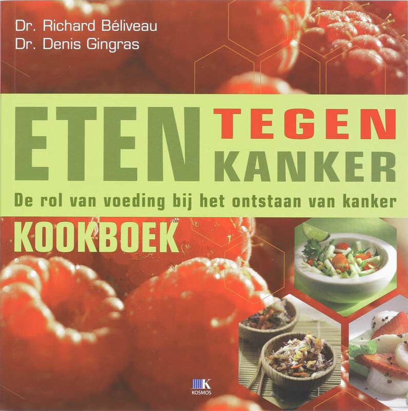 Eten tegen kanker kookboek: de rol van voeding bij het ontstaan van kanker Cooking & Enjoying