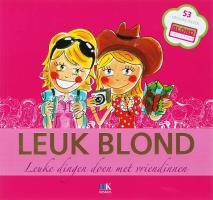 Leuk blond: leuke dingen doen met vriendinnen book