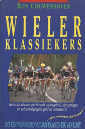 Wielerklassiekers: het verhaal over spierkracht en listigheid, demarrages en achtervolgingen, geld en commercie book