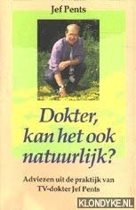 Dokter, kan het ook natuurlijk? Adviezen uit de praktijk van TV-dokter Jef Pents book