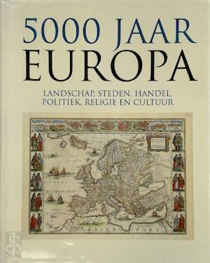 5000 jaar Europa: landschap, steden, handel, politiek, religie en cultuur Books