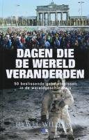 Dagen die de wereld veranderden: 50 beslissende gebeurtenissen in de wereldgeschiedenis Politics & History