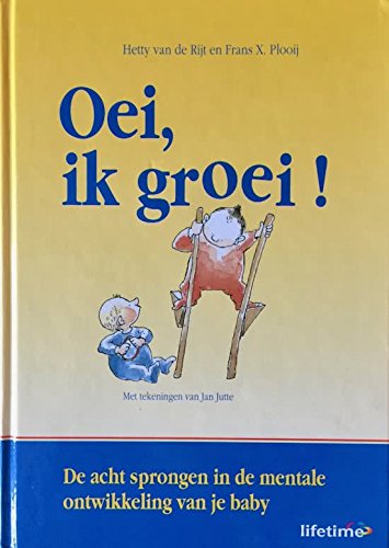 Oei, ik groei!: de acht sprongen in de mentale ontwikkeling van je baby (Lifetime) Books