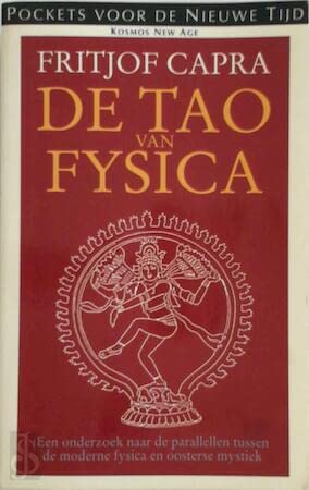De Tao van fysica: een onderzoek naar de parallellen tussen de moderne fysica en oosterse mystiek book