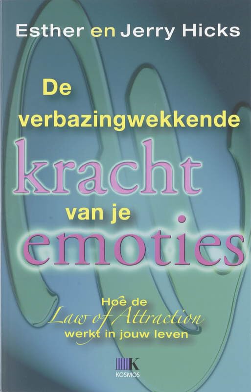 De verbazingwekkende kracht van je emoties: hoe de law of attraction werkt in jouw leven Books