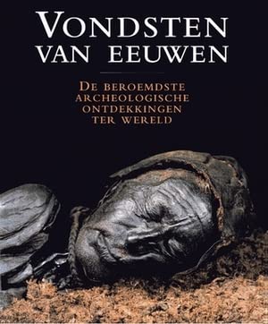 Vondsten van eeuwen: de beroemdste archeologische ontdekkingen ter wereld book