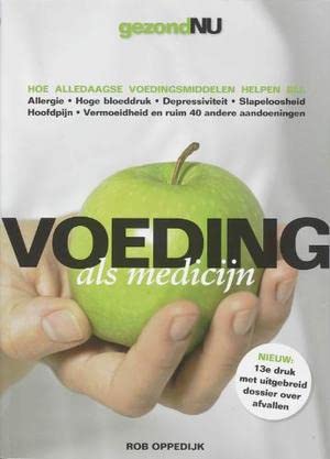 Voeding als medicijn: hoe alledaagse voedingsmiddelen helpen bij: aalegie - hoge bloeddruk - depressiviteit - slapeloosheid - hoofdpijn - vermoeidheid en ruim 40 andere aandoeningen (GezondNU) Books