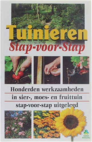 Tuinieren stap-voor-stap: honderden werkzaamheden in sier-, moes- en fruittuin stap-voor-stap uitgelegd book
