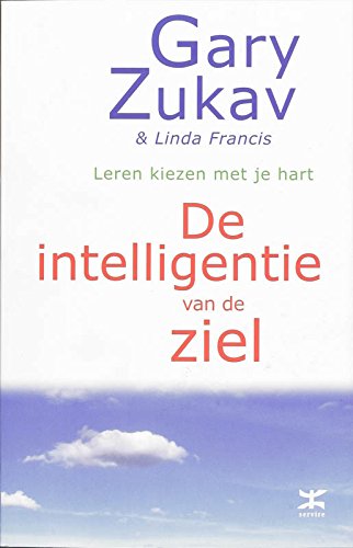 De intelligentie van de ziel: leren kiezen met je hart book