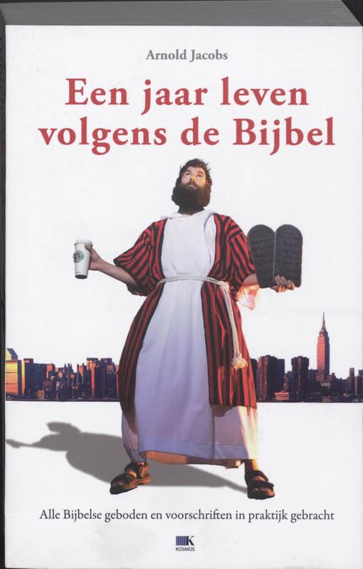 Een jaar leven volgens de Bijbel: alle Bijbelse geboden en voorschriften in praktijk gebracht book