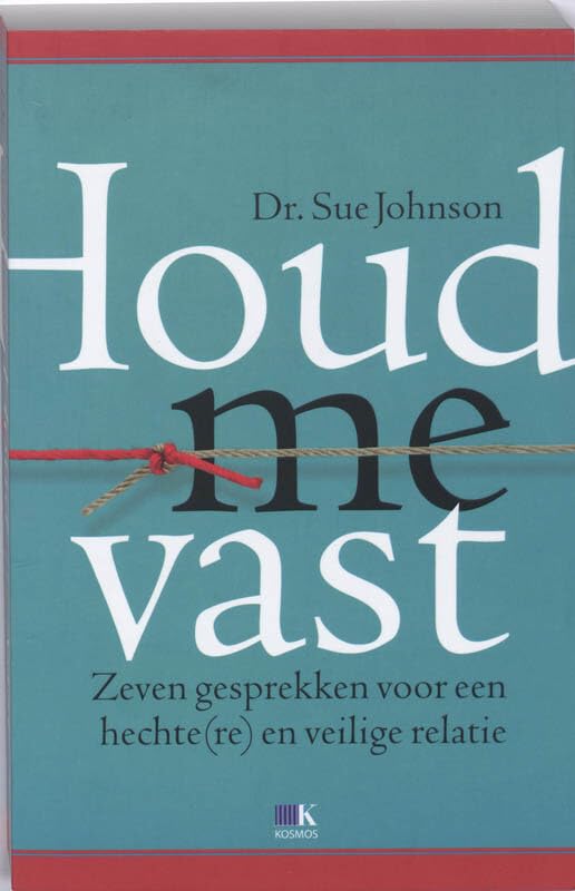 Houd me vast: zeven gesprekken voor een hechte(re) en veilige relatie book