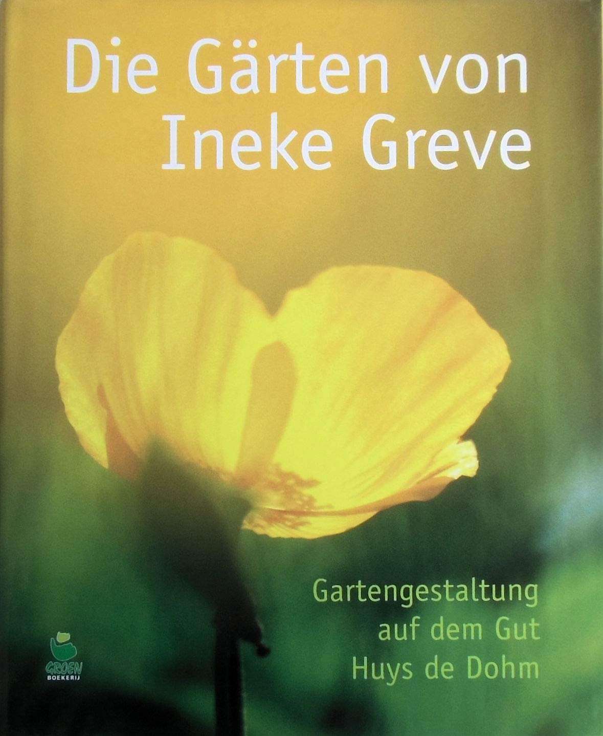 Die Gärten von Ineke Greve: Gartengestaltung auf dem Gut Huys de Dohm Books