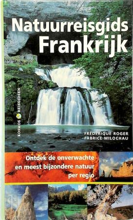 Natuurreisgids Frankrijk: ontdek de onverwachte en meest bijzondere natuur per regio book