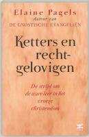 Ketters en rechtgelovigen: de strijd om de ware leer in het vroege christendom book