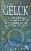 Geluk: 200 wijze uitspraken over het vinden, verliezen en weer zoeken van het belangrijkste in het leven book