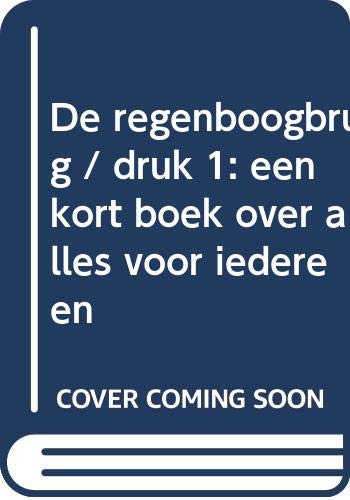 De regenboogbrug: een kort boek over alles voor iedereen book