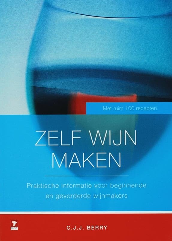 Zelf wijn maken: praktische informatie voor beginnende en gevorderde wijnmakers book